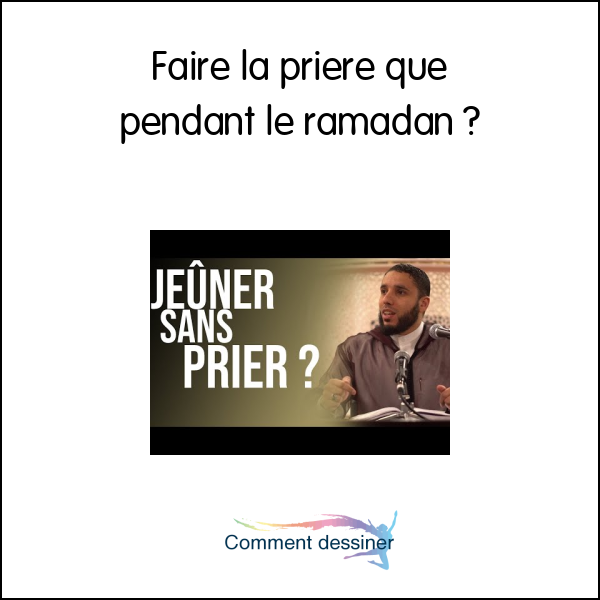 Faire la priere que pendant le ramadan